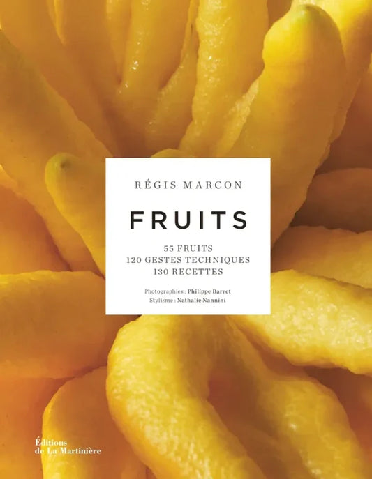 Fruits: 55 Fruits, 120 Gestes Techniques, 130 Recettes