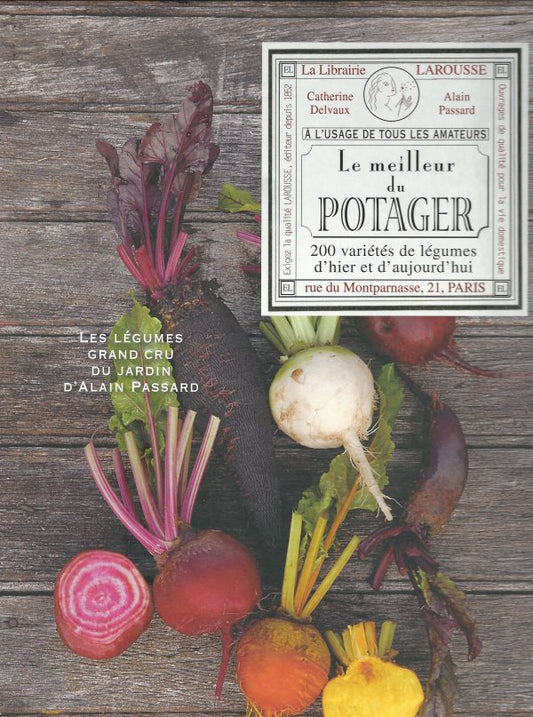 Le Meilleur Du Potager: 200 varietes de Legumes d'hier et d'aujourd'hui