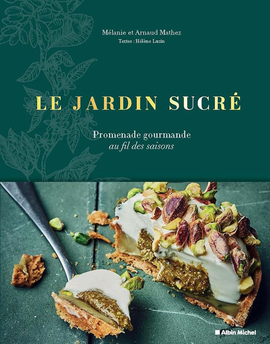 Le Jardin Sucré: Promenade Gourmande au fils des Saisons