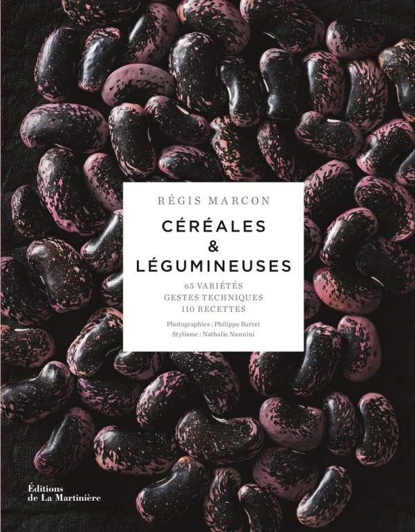 C√©r√©ales et L√©gumineuses: 65 Vari√©t√©s, Gestes et Techniques, 110 Recettes