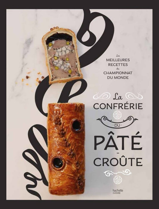 La Confrerie Du Pate Croute: Les Meilleures Recettes Du Championnat Du Monde