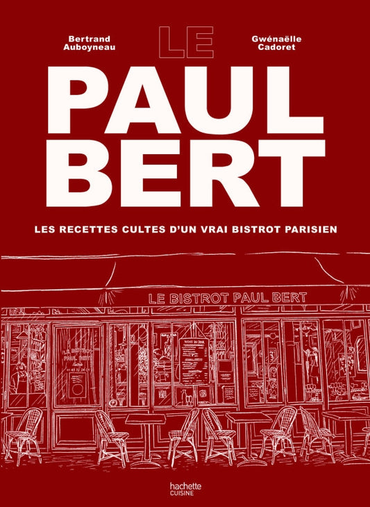 Le Paul Bert: Les Recettes Cultes d'un Vrai Bistrot Parisien