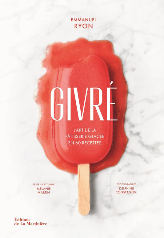 Givré: L'art de la pâtisserie glacée en 60 recettes